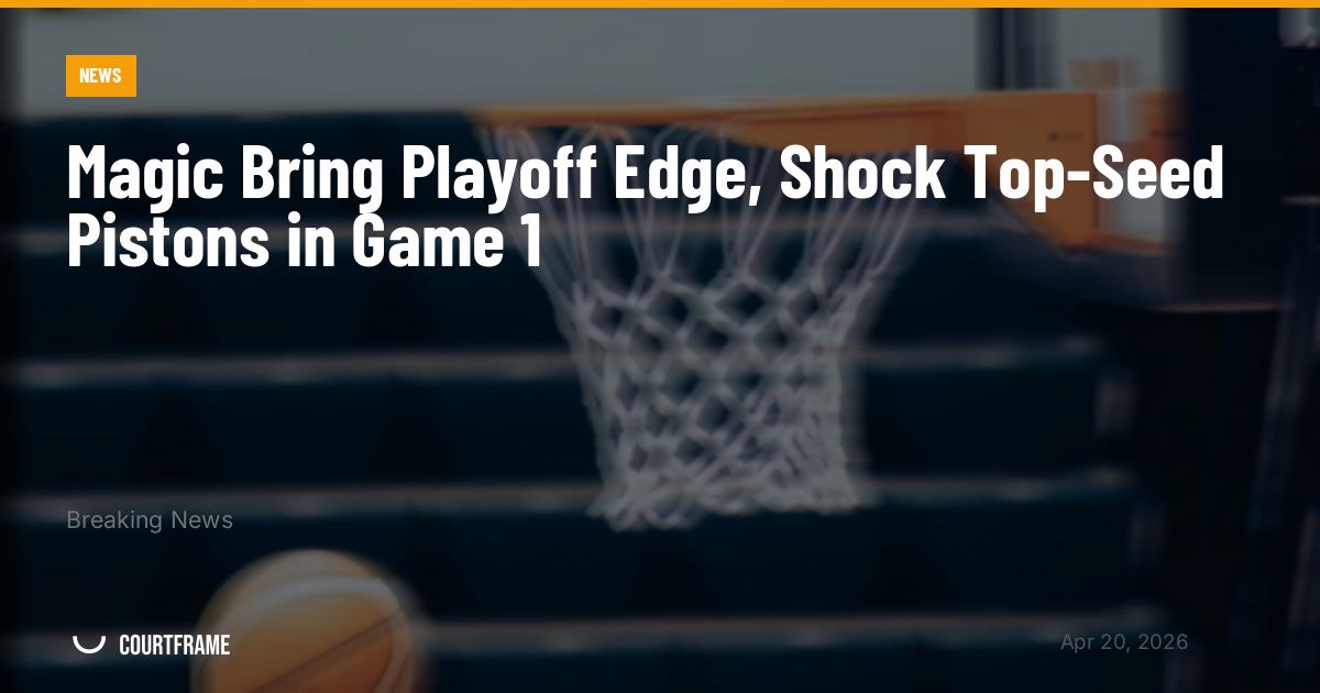Magic Bring Playoff Edge, Shock Top-Seed Pistons in Game 1