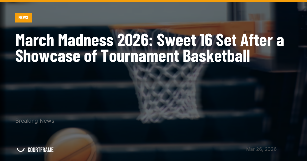 March Madness 2026: Sweet 16 Set After a Showcase of Tournament Basketball