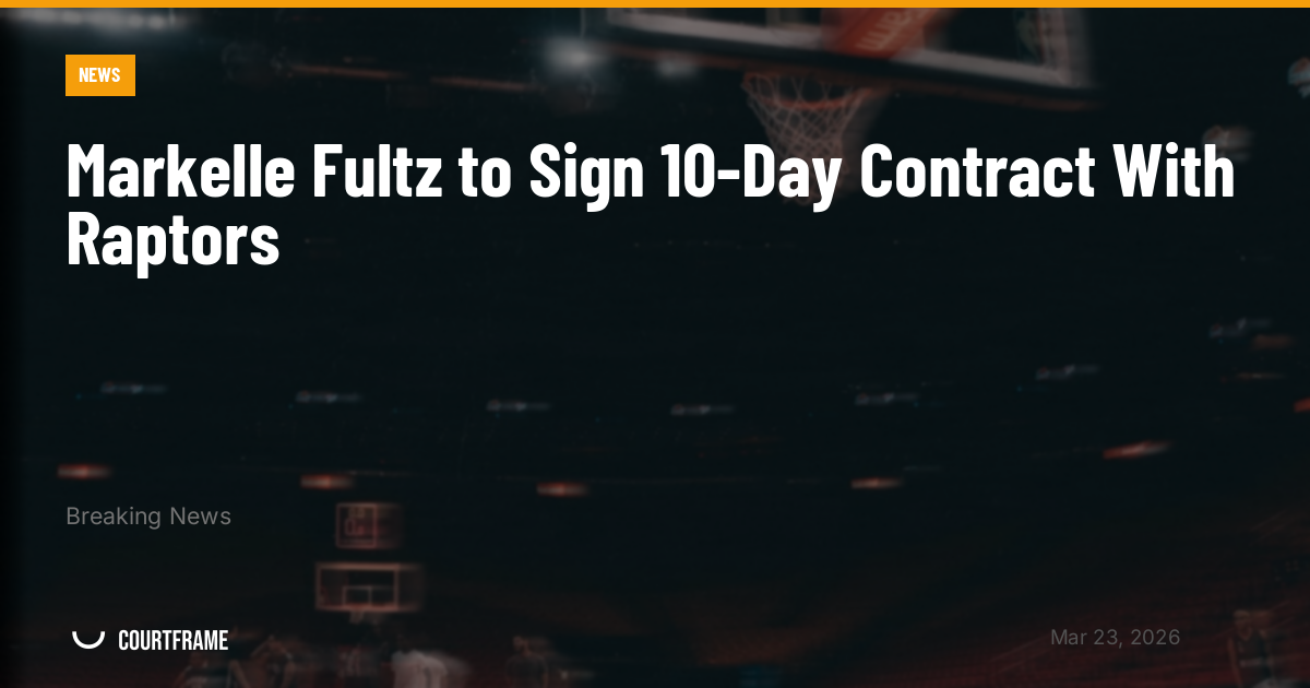 Markelle Fultz to Sign 10-Day Contract With Raptors