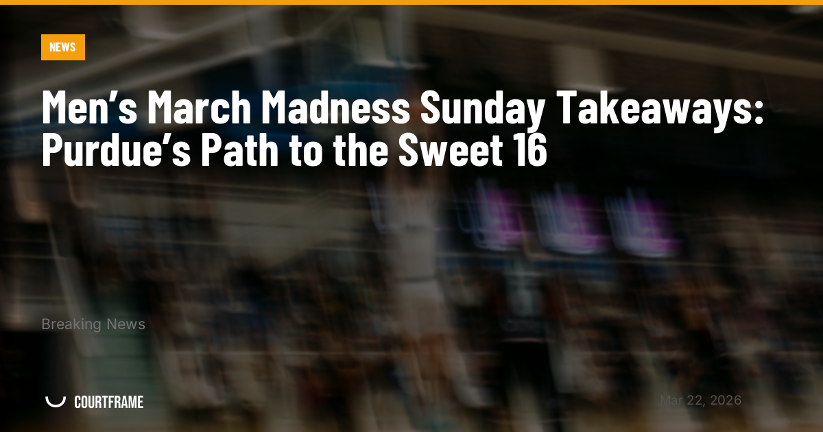 Men’s March Madness Sunday Takeaways: Purdue’s Path to the Sweet 16