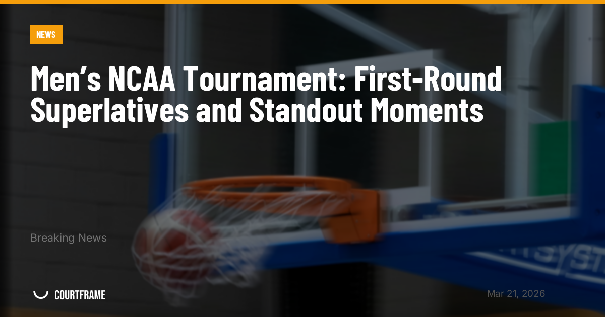 Men’s NCAA Tournament: First-Round Superlatives and Standout Moments