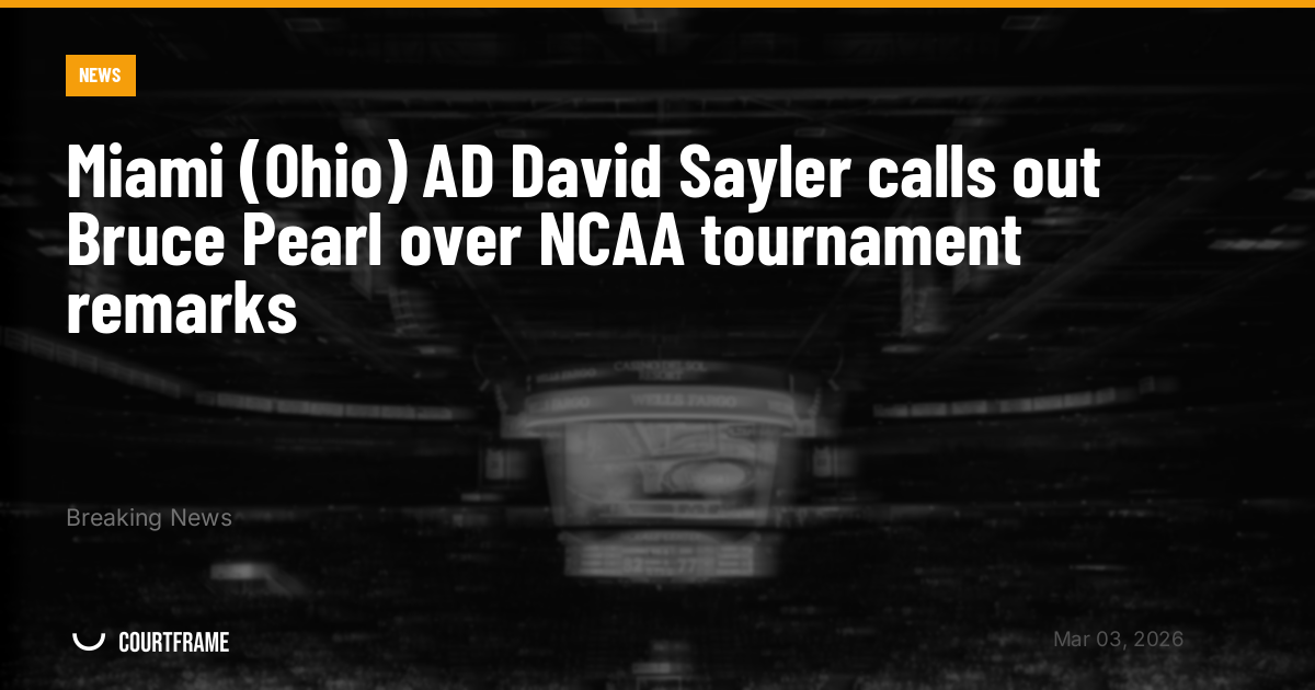 Miami (Ohio) AD David Sayler calls out Bruce Pearl over NCAA tournament remarks
