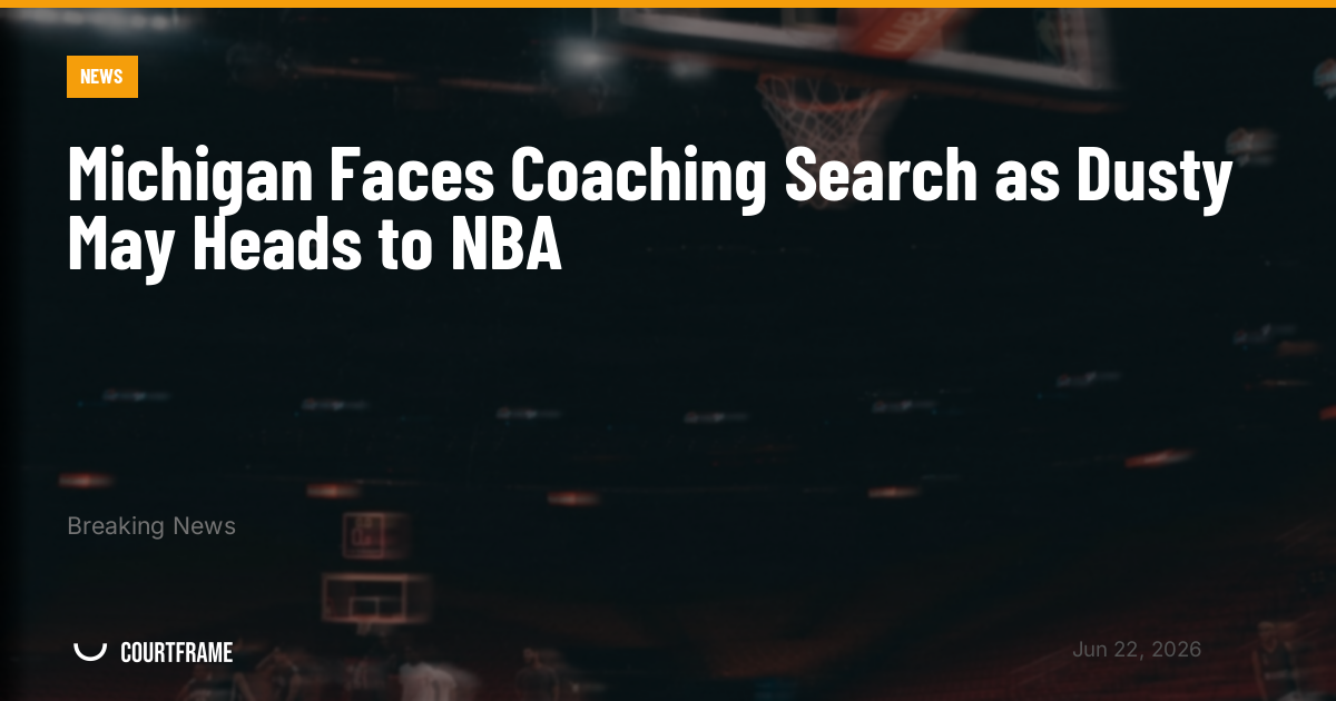 Michigan Faces Coaching Search as Dusty May Heads to NBA