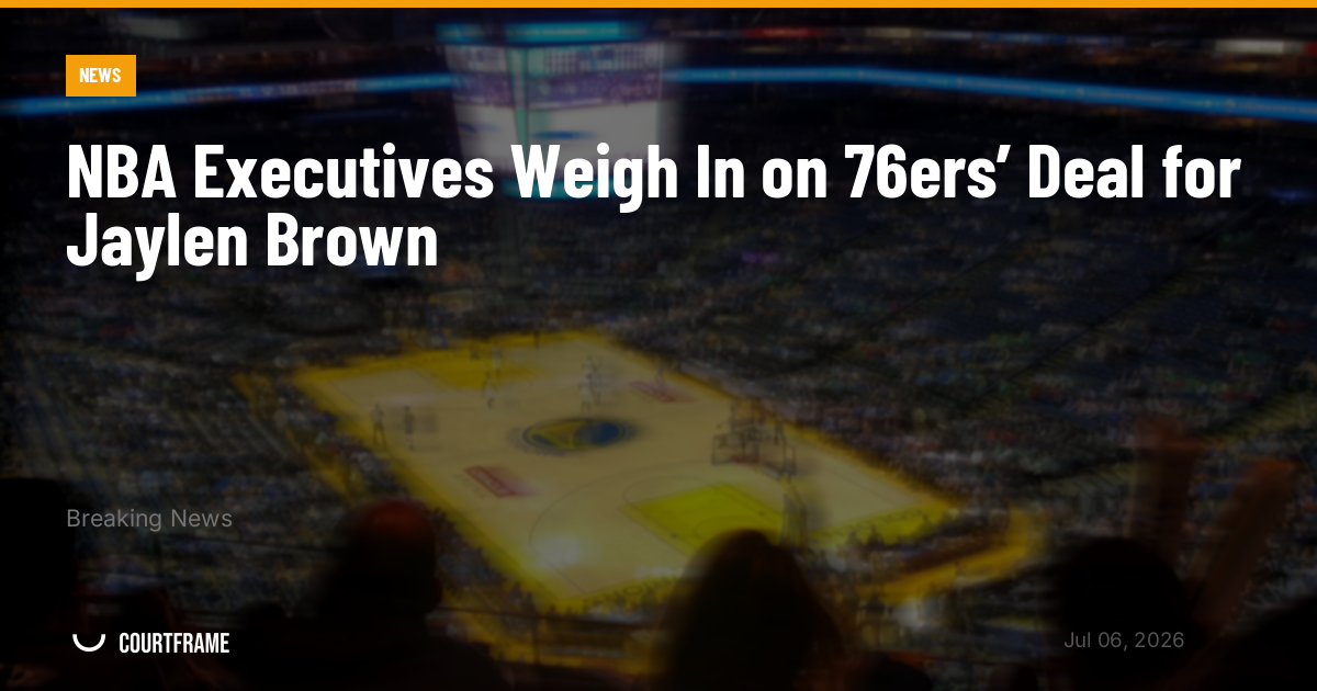 NBA Executives Weigh In on 76ers’ Deal for Jaylen Brown