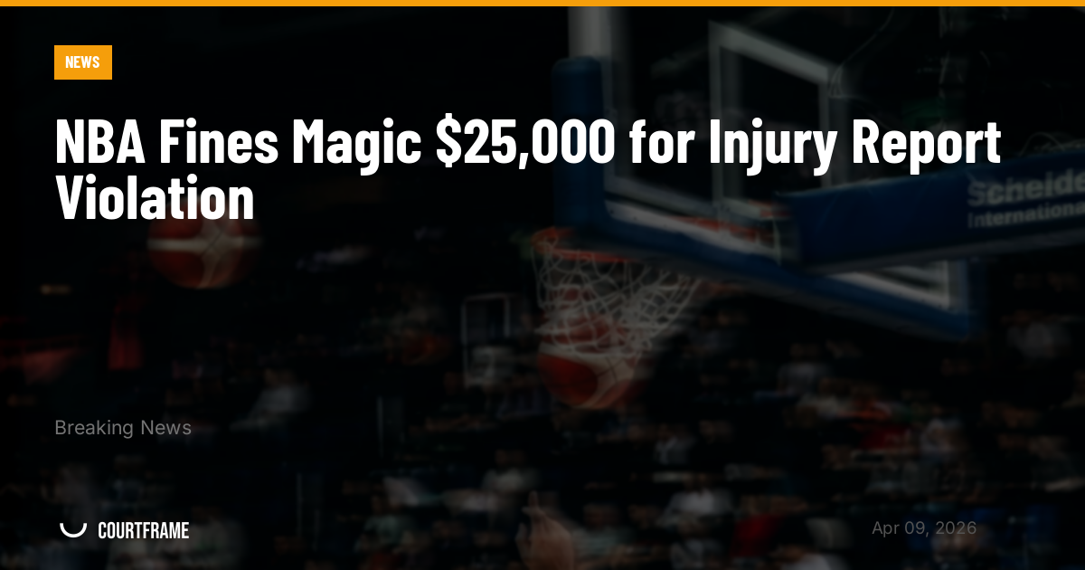 NBA Fines Magic $25,000 for Injury Report Violation