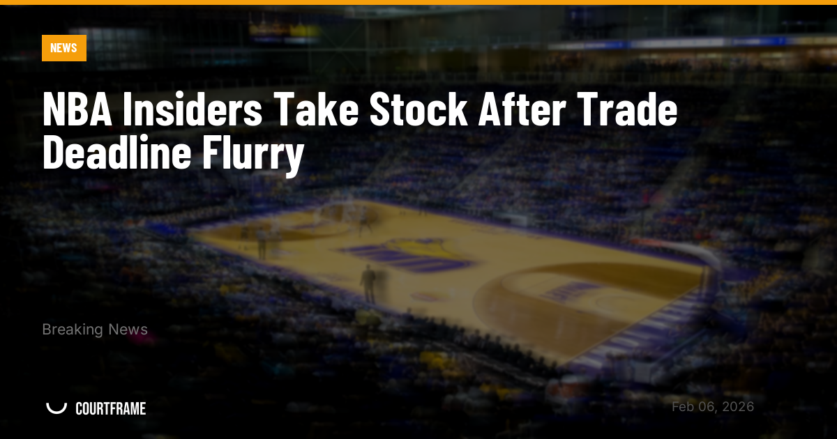 NBA Insiders Take Stock After Trade Deadline Flurry