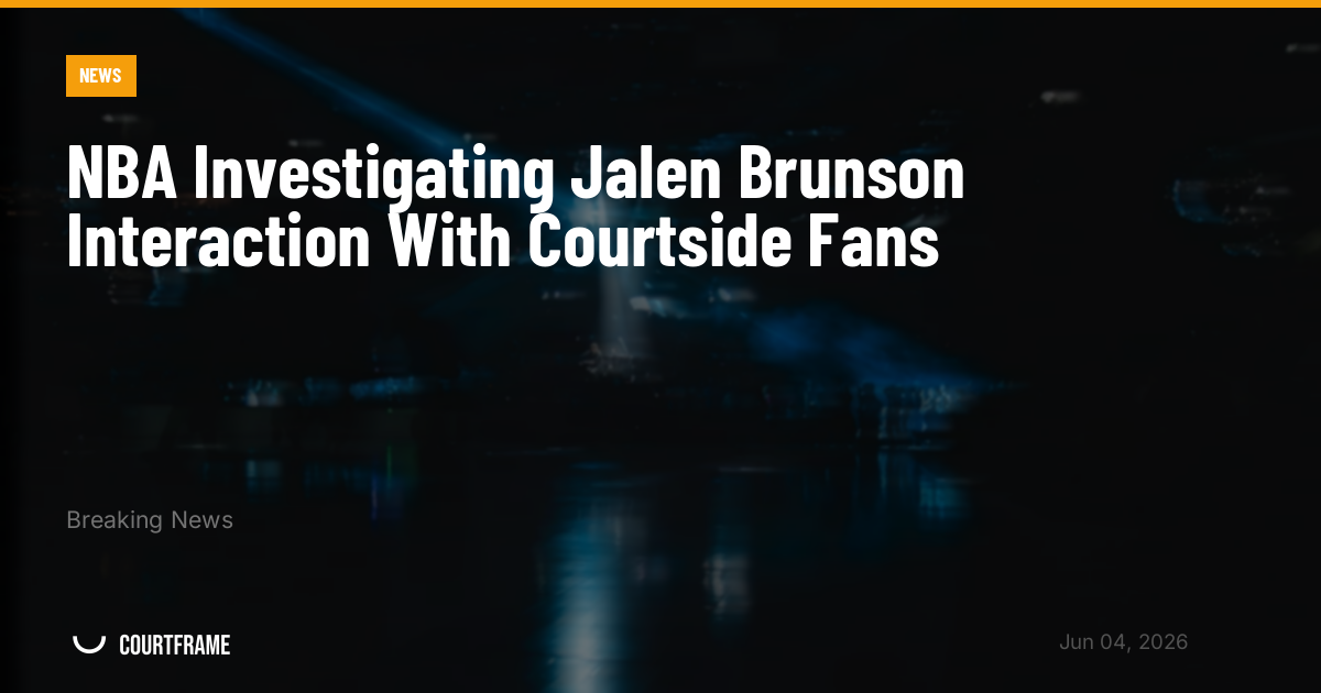 NBA Investigating Jalen Brunson Interaction With Courtside Fans
