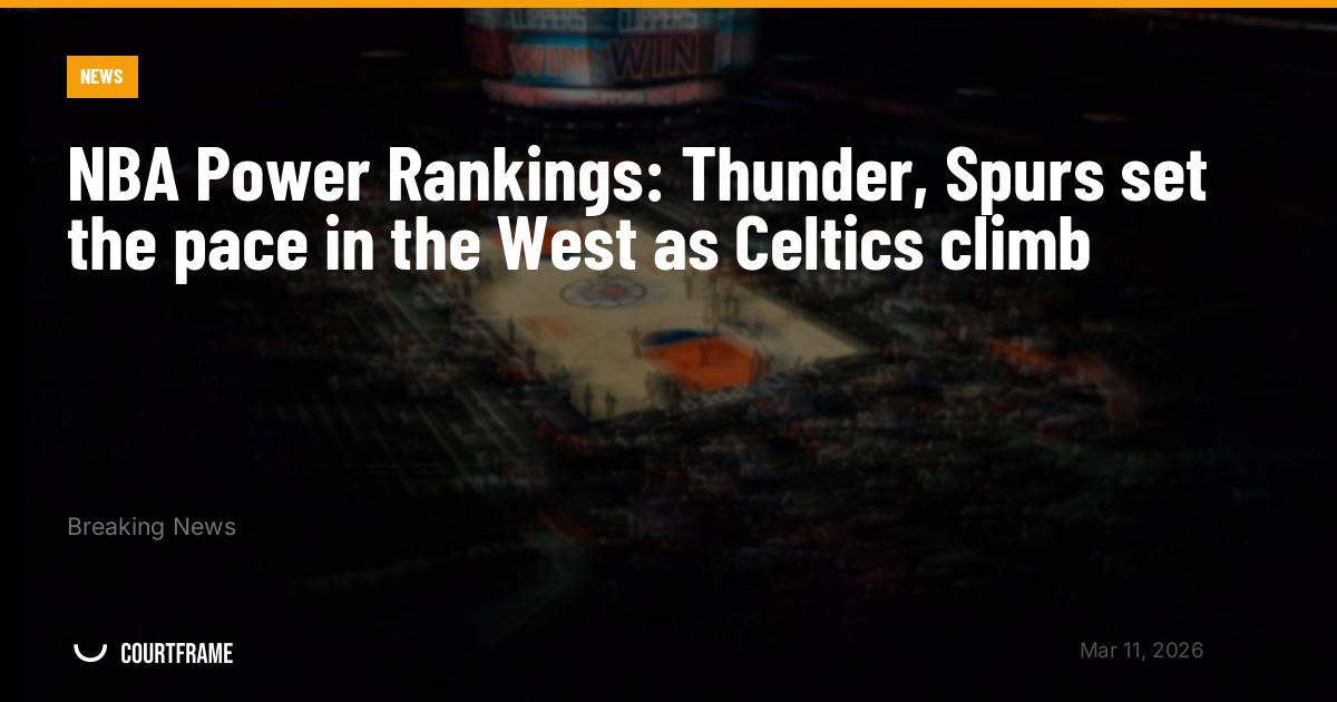 NBA Power Rankings: Thunder, Spurs set the pace in the West as Celtics climb