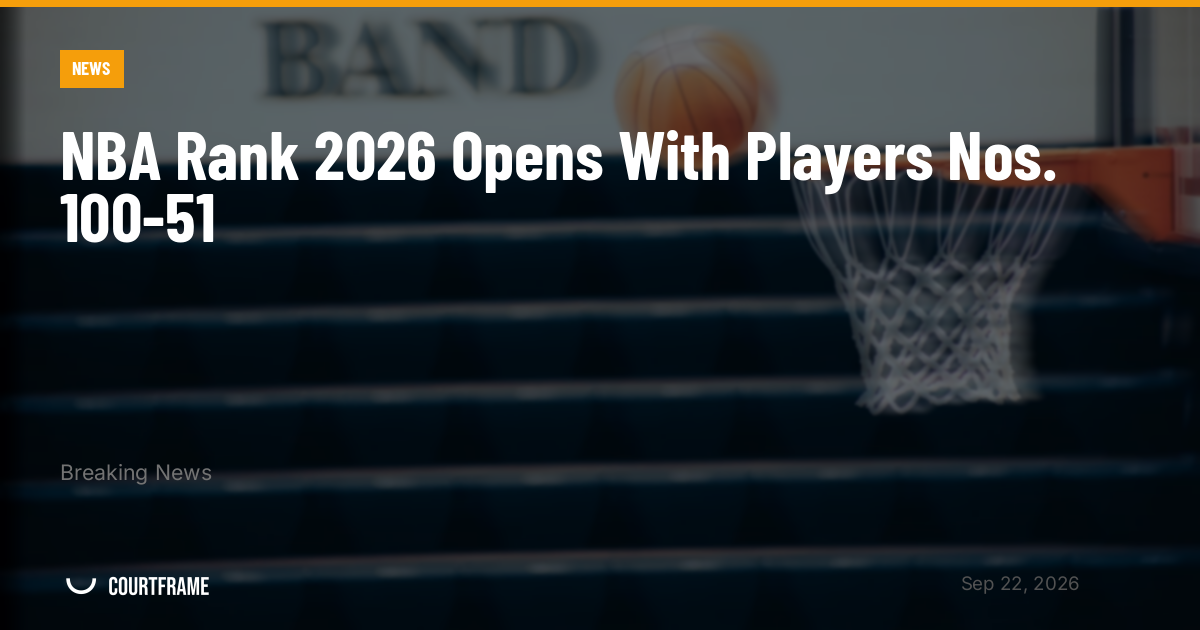 NBA Rank 2026 Opens With Players Nos. 100-51
