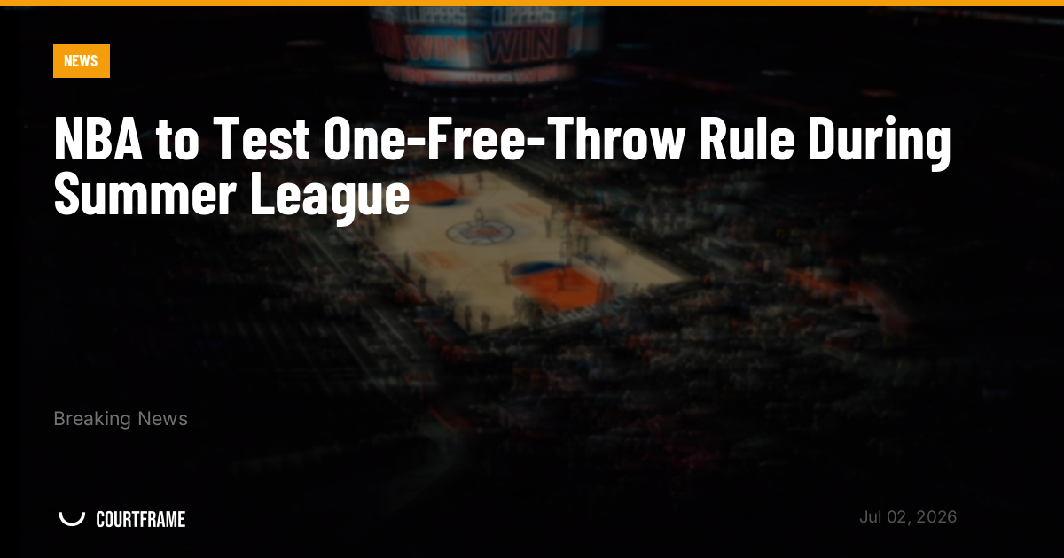 NBA to Test One-Free-Throw Rule During Summer League