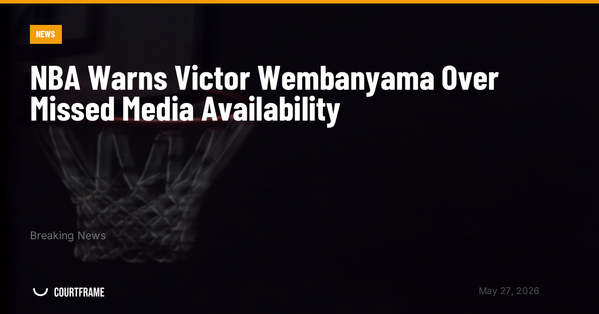 NBA Warns Victor Wembanyama Over Missed Media Availability