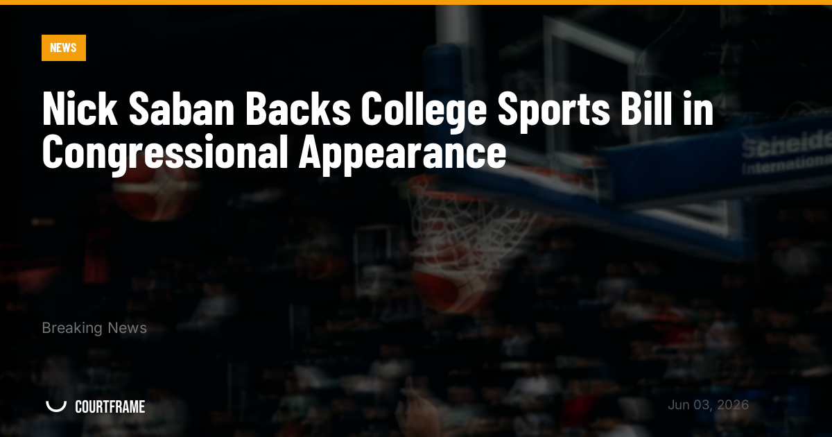 Nick Saban Backs College Sports Bill in Congressional Appearance