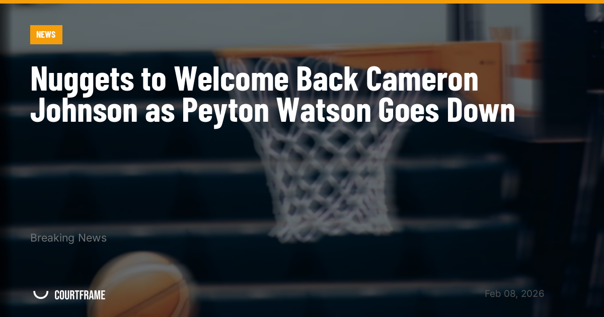 Nuggets to Welcome Back Cameron Johnson as Peyton Watson Goes Down