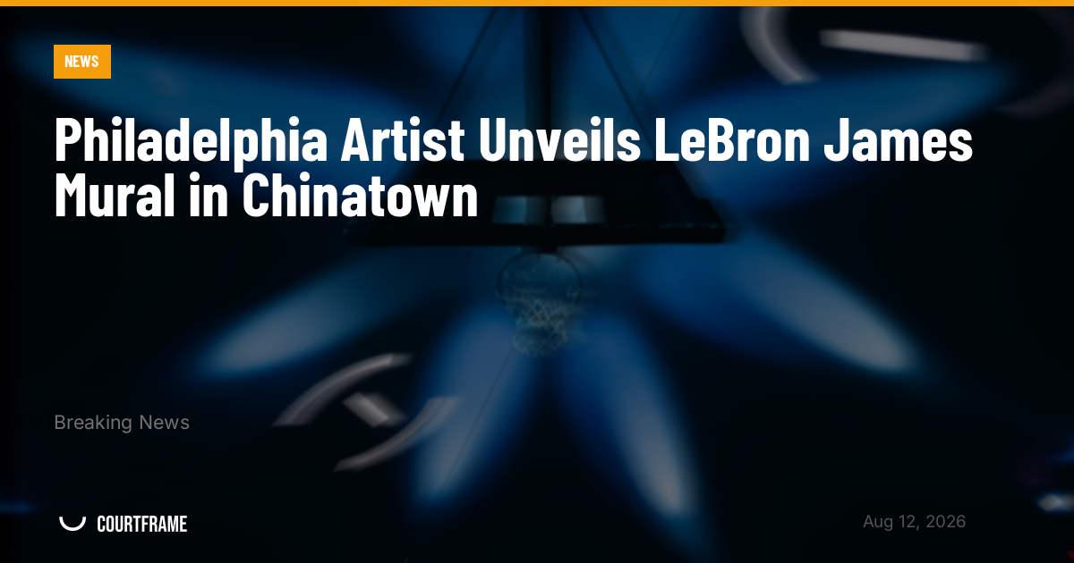 Philadelphia Artist Unveils LeBron James Mural in Chinatown