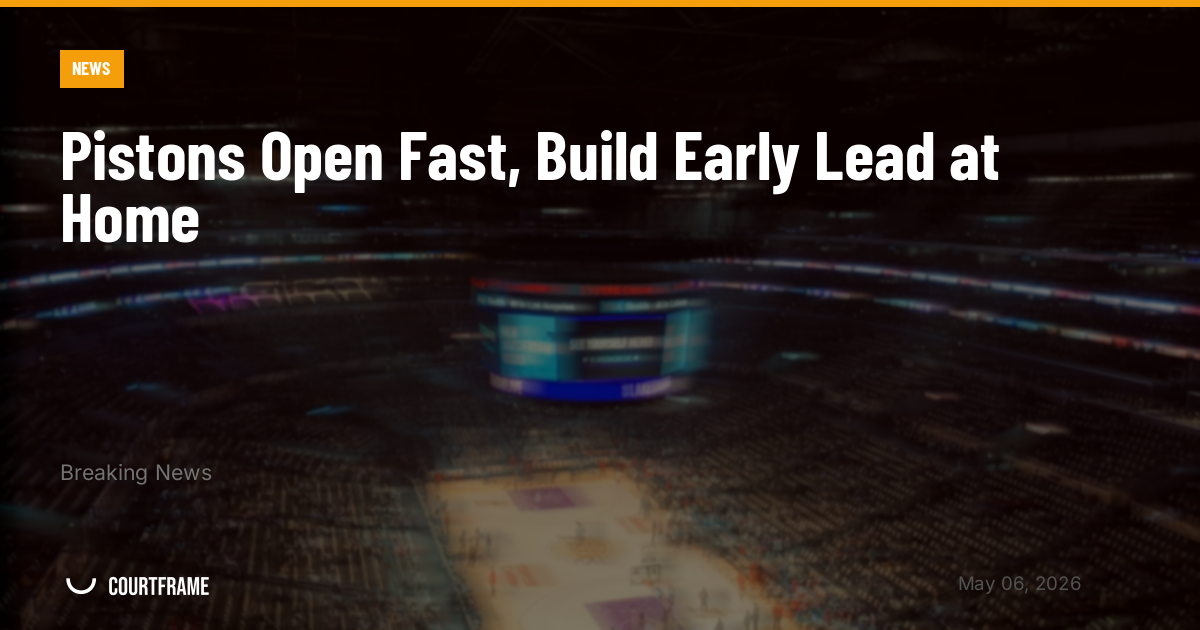 Pistons Open Fast, Build Early Lead at Home
