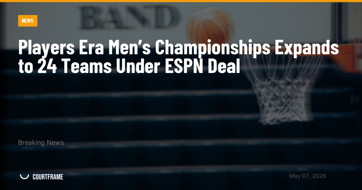 Players Era Men’s Championships Expands to 24 Teams Under ESPN Deal