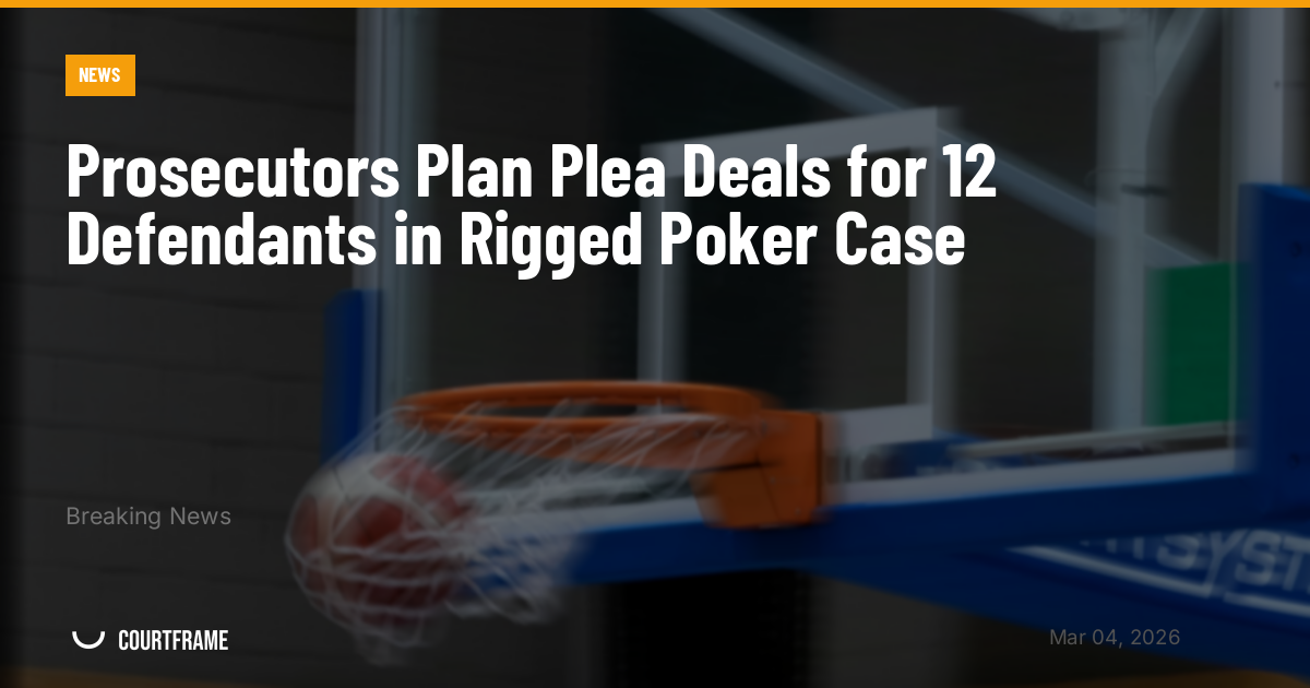 Prosecutors Plan Plea Deals for 12 Defendants in Rigged Poker Case