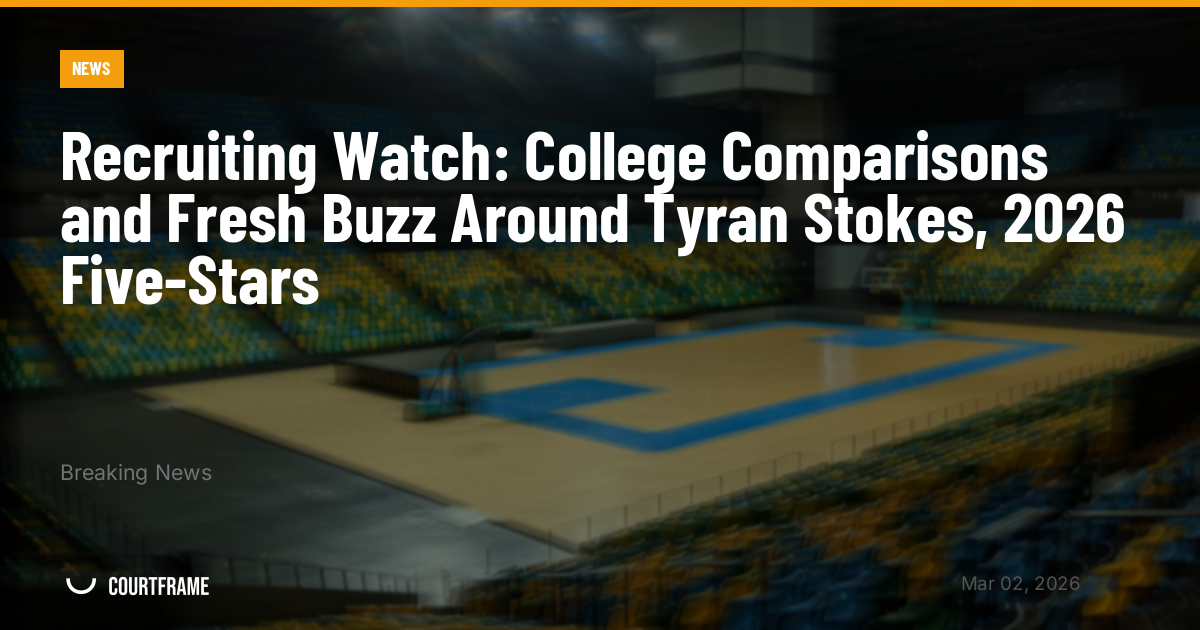 Recruiting Watch: College Comparisons and Fresh Buzz Around Tyran Stokes, 2026 Five-Stars
