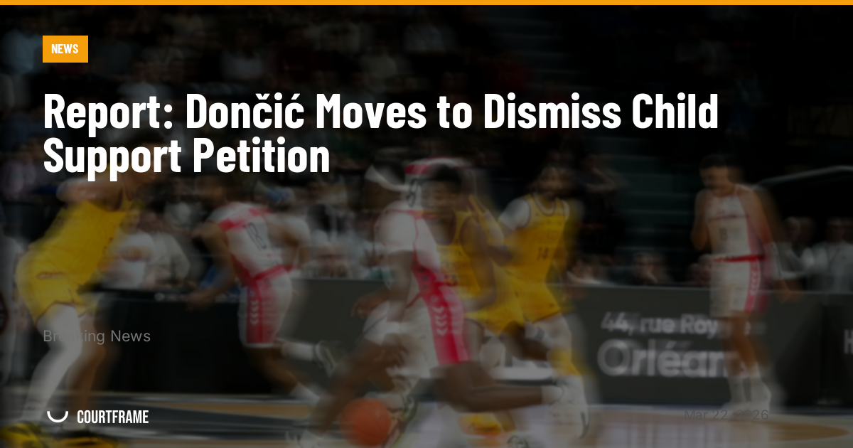 Report: Dončić Moves to Dismiss Child Support Petition