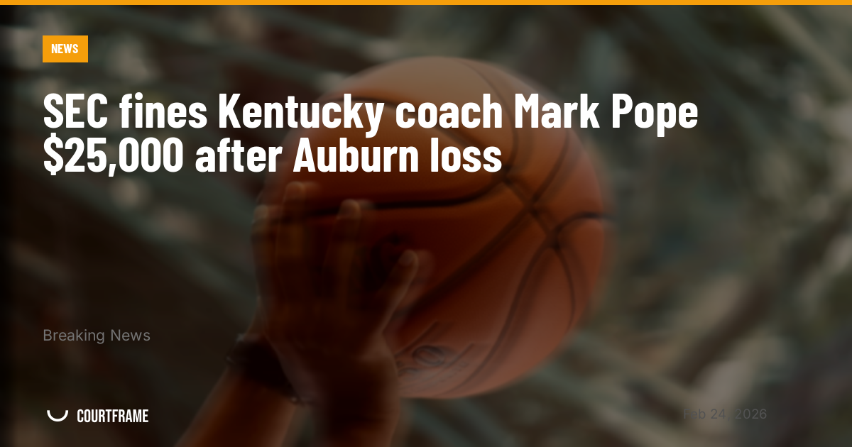 SEC fines Kentucky coach Mark Pope $25,000 after Auburn loss