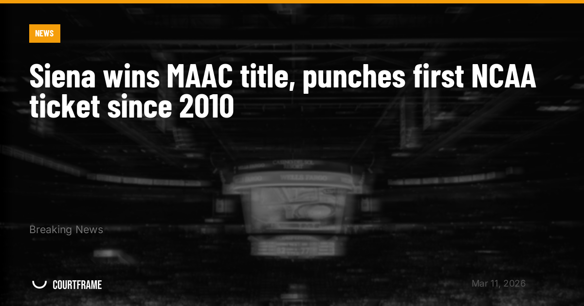Siena wins MAAC title, punches first NCAA ticket since 2010