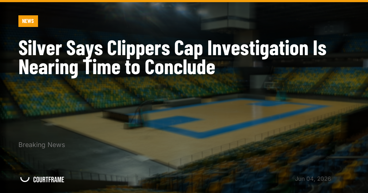Silver Says Clippers Cap Investigation Is Nearing Time to Conclude