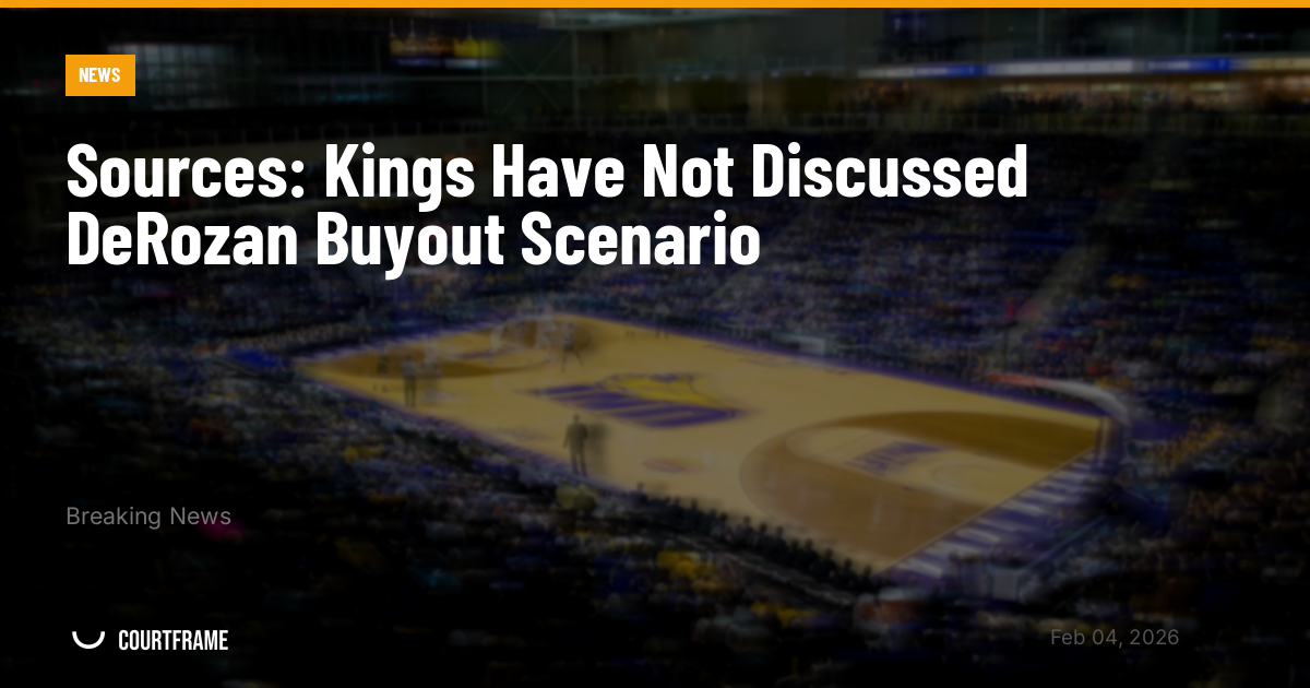 Sources: Kings Have Not Discussed DeRozan Buyout Scenario