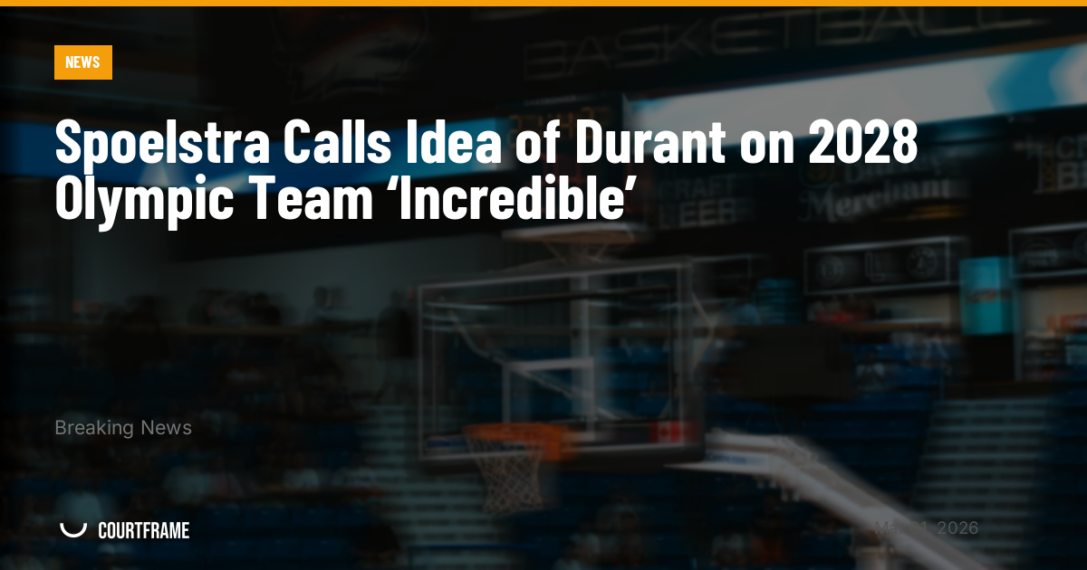 Spoelstra Calls Idea of Durant on 2028 Olympic Team ‘Incredible’