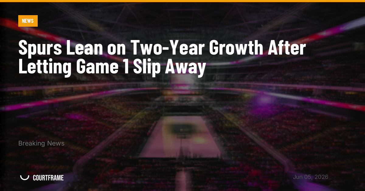 Spurs Lean on Two-Year Growth After Letting Game 1 Slip Away