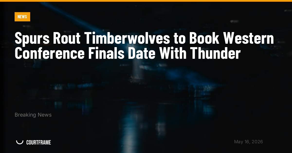 Spurs Rout Timberwolves to Book Western Conference Finals Date With Thunder
