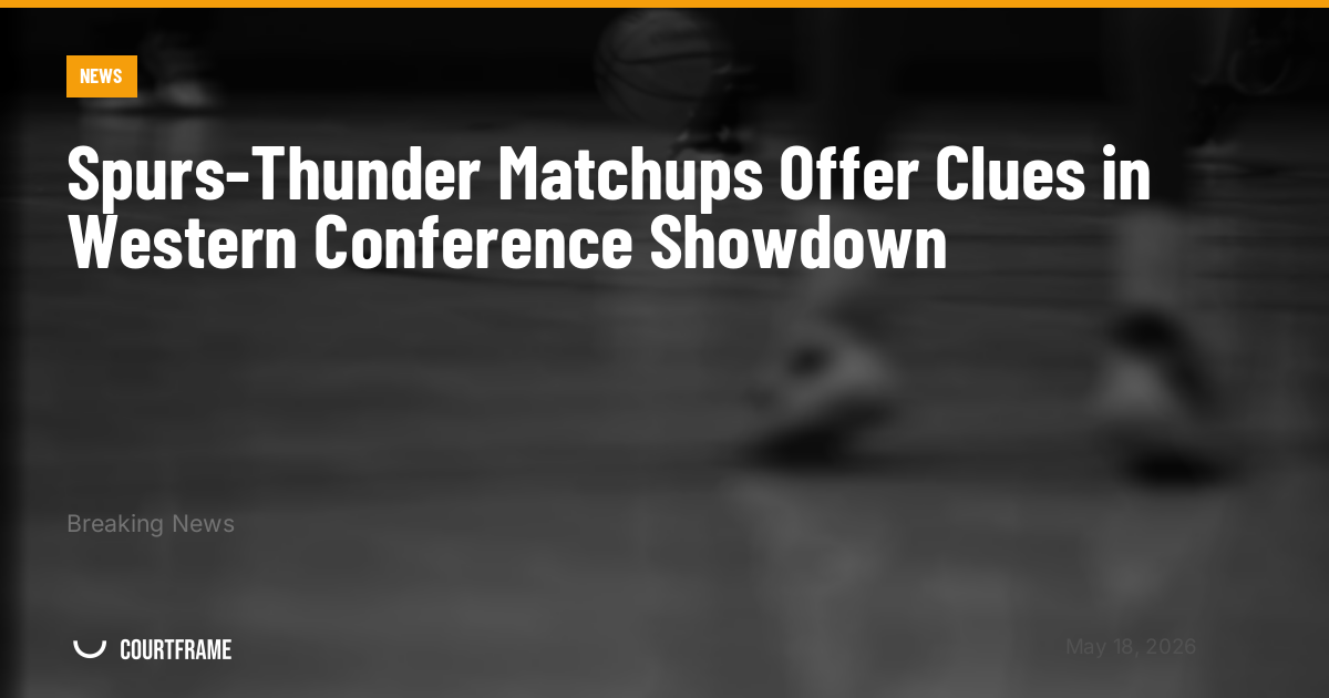 Spurs-Thunder Matchups Offer Clues in Western Conference Showdown