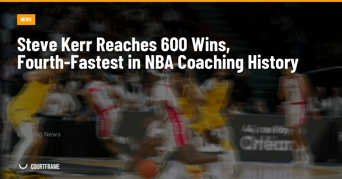 Steve Kerr Reaches 600 Wins, Fourth-Fastest in NBA Coaching History