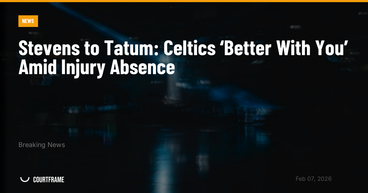 Stevens to Tatum: Celtics ‘Better With You’ Amid Injury Absence
