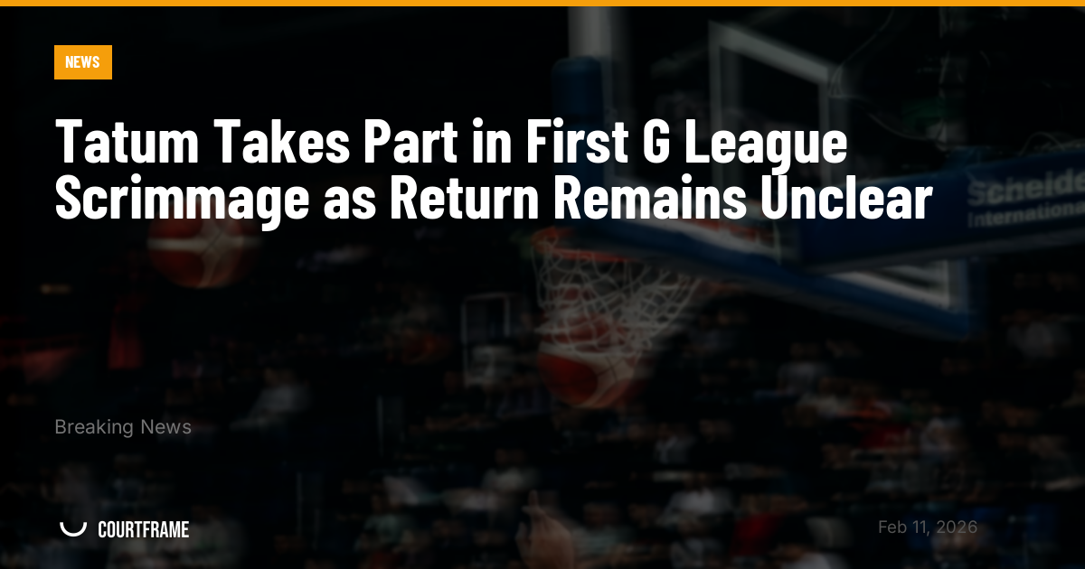 Tatum Takes Part in First G League Scrimmage as Return Remains Unclear