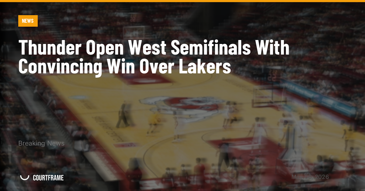Thunder Open West Semifinals With Convincing Win Over Lakers