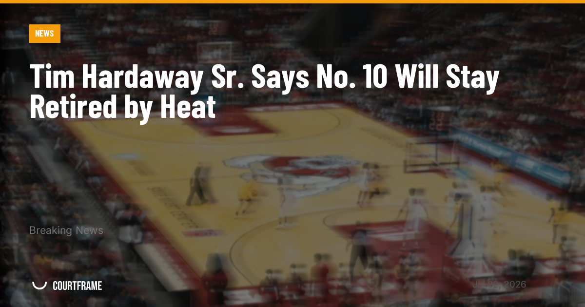 Tim Hardaway Sr. Says No. 10 Will Stay Retired by Heat
