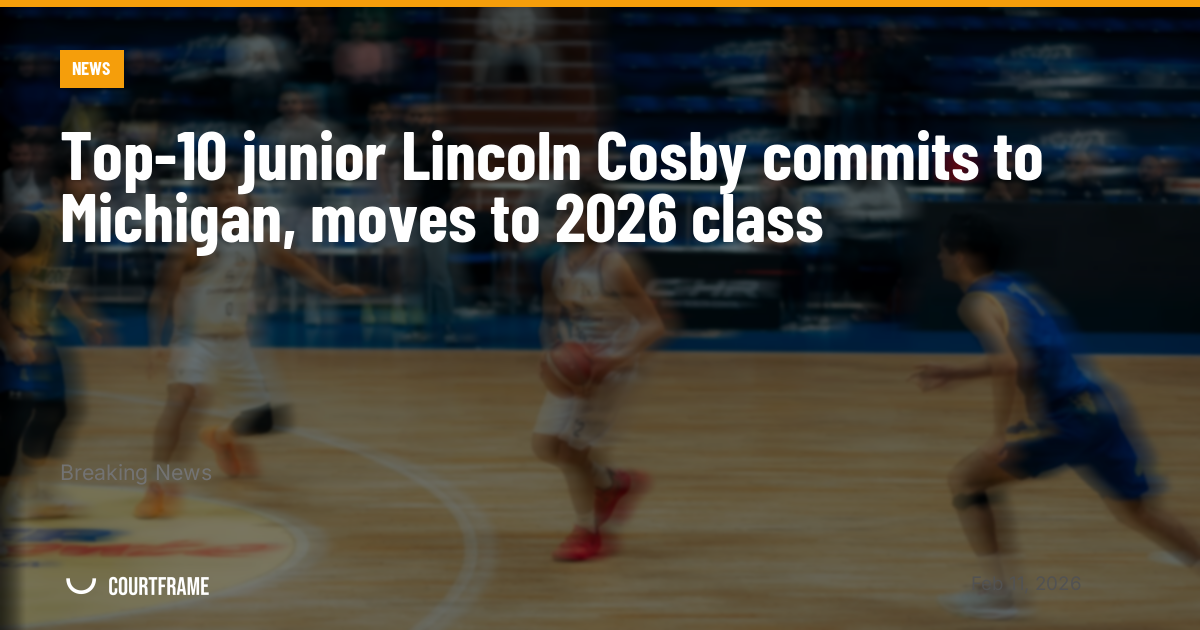 Top-10 junior Lincoln Cosby commits to Michigan, moves to 2026 class