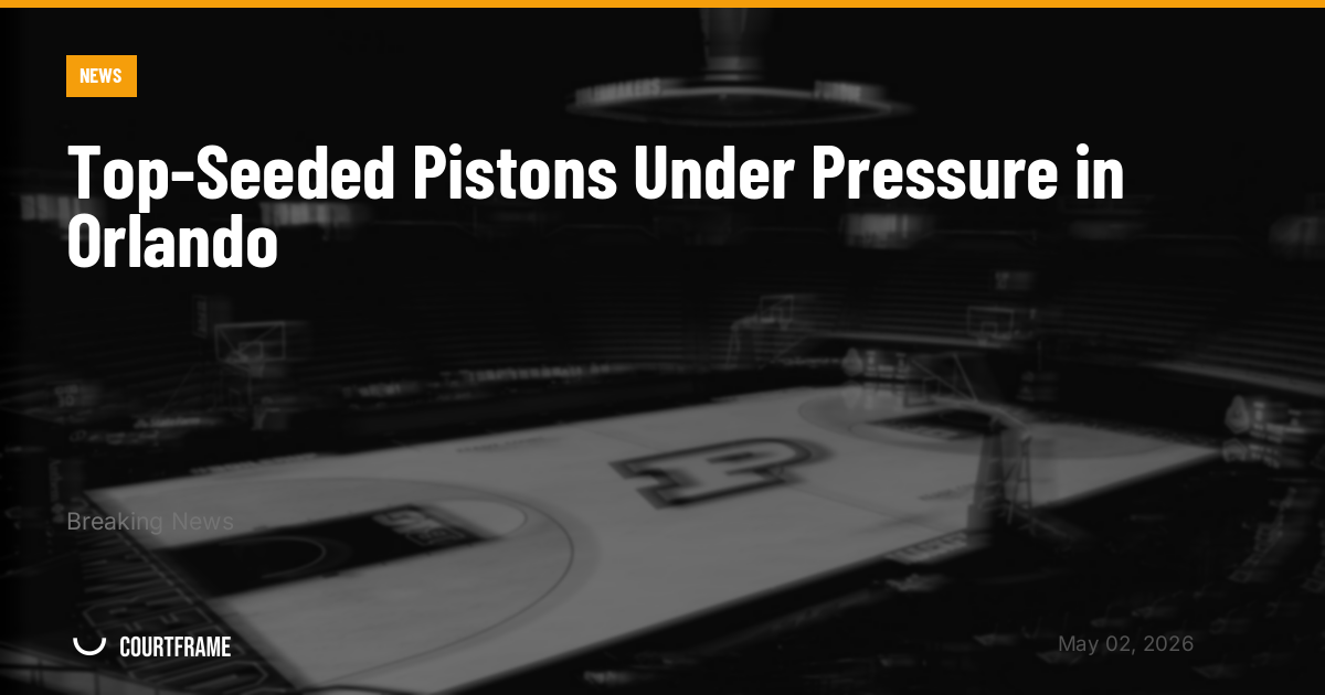 Top-Seeded Pistons Under Pressure in Orlando