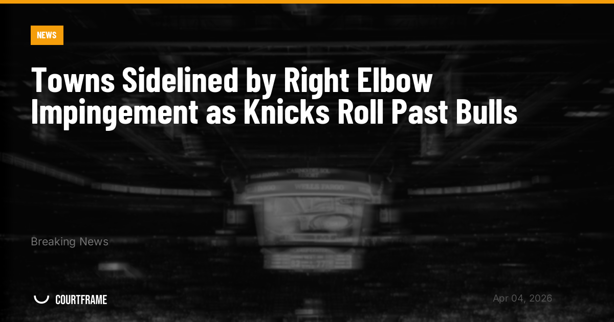 Towns Sidelined by Right Elbow Impingement as Knicks Roll Past Bulls