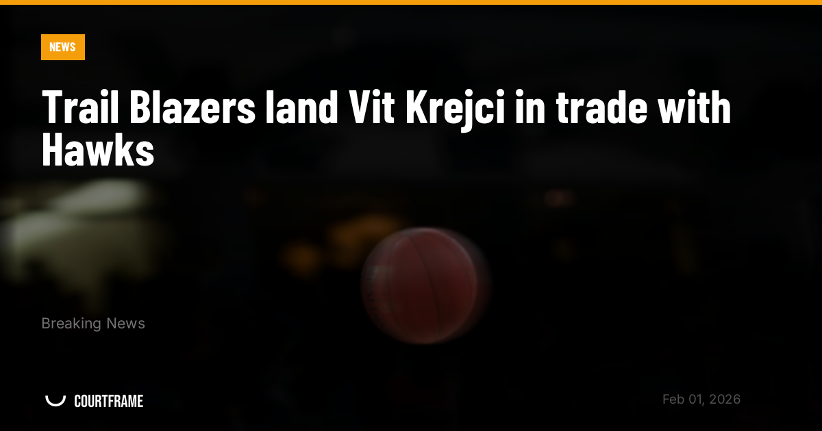 Trail Blazers land Vit Krejci in trade with Hawks
