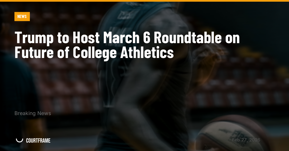 Trump to Host March 6 Roundtable on Future of College Athletics