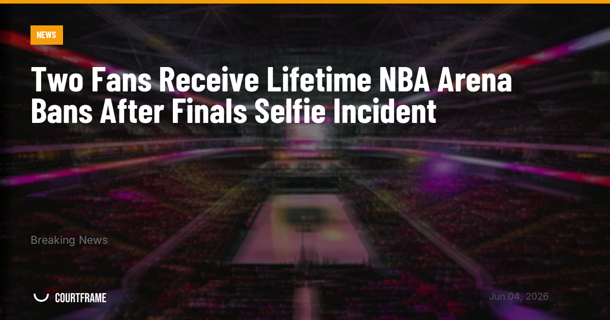 Two Fans Receive Lifetime NBA Arena Bans After Finals Selfie Incident