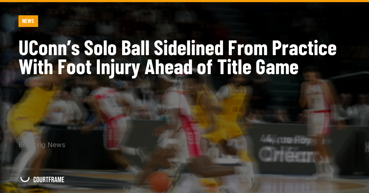 UConn’s Solo Ball Sidelined From Practice With Foot Injury Ahead of Title Game