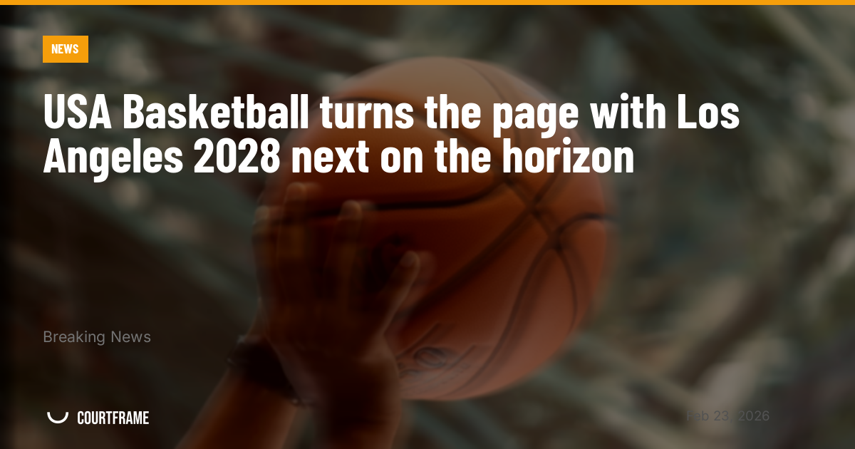 USA Basketball turns the page with Los Angeles 2028 next on the horizon