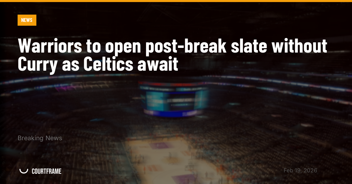 Warriors to open post-break slate without Curry as Celtics await