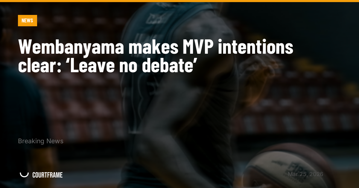 Wembanyama makes MVP intentions clear: ‘Leave no debate’