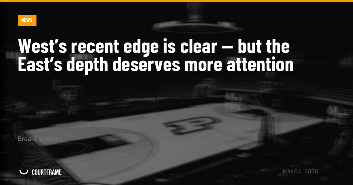 West’s recent edge is clear — but the East’s depth deserves more attention