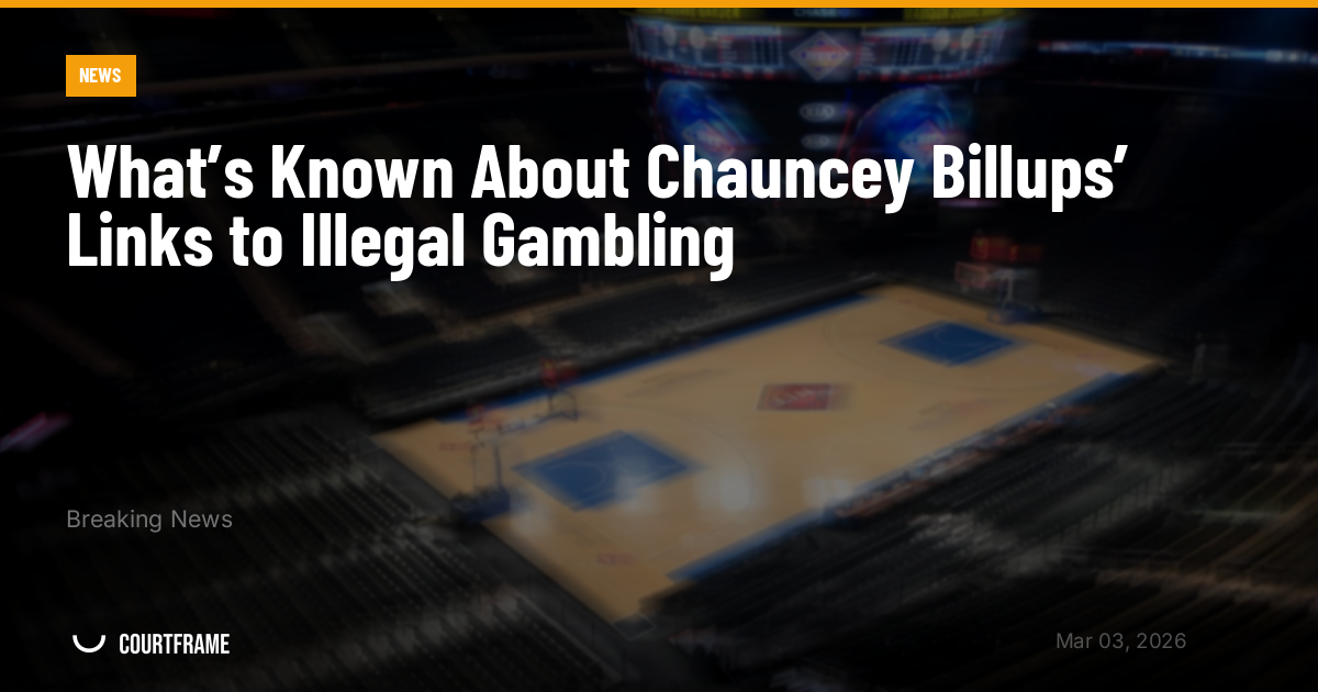 What’s Known About Chauncey Billups’ Links to Illegal Gambling